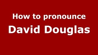 How to pronounce David Douglas