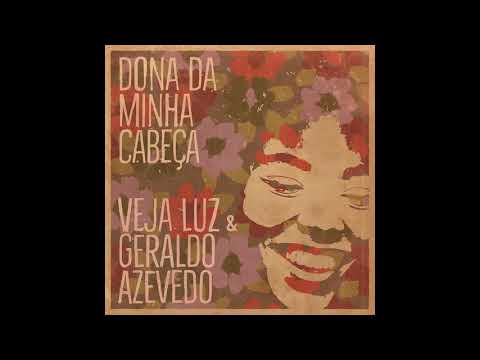 Veja Luz - Dona da Minha Cabeça (feat. Geraldo Azevedo)