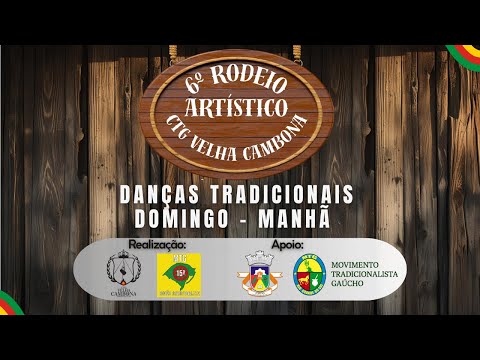 PALCO DANÇAS TRADICIONAIS - 6º Rodeio Artístico CTG Velha Cambona - SÁBADO DIA 17 DE AGOSTO - MANHÃ