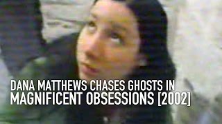 Dana Matthews featured in Magnificent Obsessions with the Girly Ghosthunters [2002]