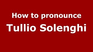 How to pronounce Tullio Solenghi