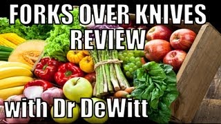Forks Over Knives Review With Dr John DeWitt Video