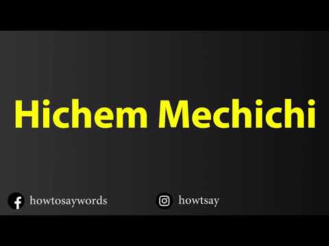 How To Pronounce Hichem Mechichi