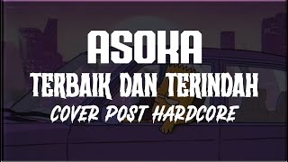 Download lagu ASOKA - TERBAIK DAN TERINDAH COVER POST HARDCORE By NOTEMIX mp3