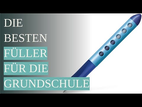 Die 10 besten Füller für die Grundschule
