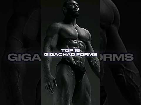TOP 15 GIGACHAD FORMS