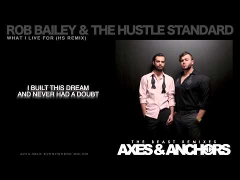 Rob Bailey & The Hustle Standard :: WHAT I LIVE FOR (HS Remix) :: LYRICS