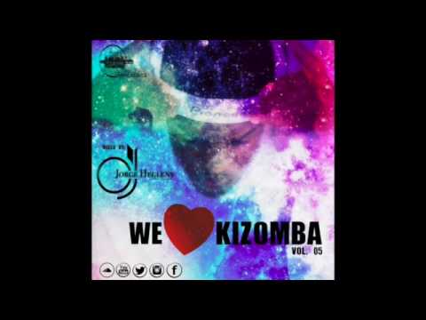 We Love Kizomba Vol. 05 Mixed By: Dj Jorge Hegleny