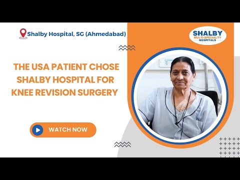 The USA patient chose SG Shalby Hospital for knee revision surgery