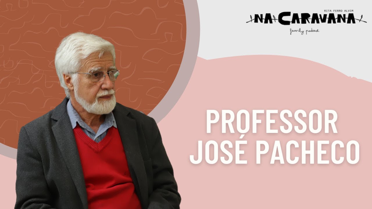 N'A Caravana com Prof. José Pacheco #132 Revolução na educação e cemitério de talentos