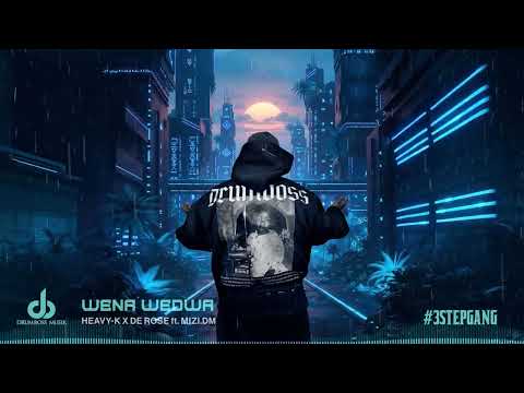 HEAVY-K x De Rose - Wena Wedwa ft Mizi.DM