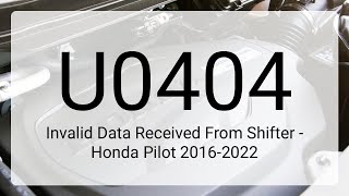 DTC U0404: Invalid Data Received From Shifter - Honda Pilot 2016-2022