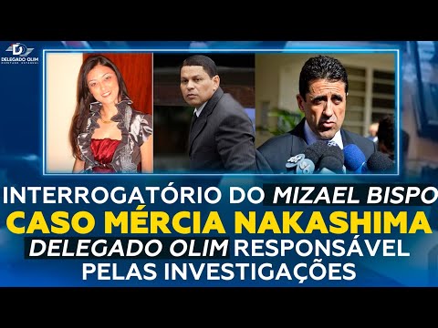 INTERROGATÓRIO DO MIZAEL BISPO | CASO MÉRCIA NAKASHIMA