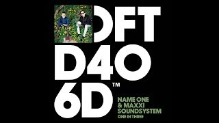 Name One & Maxxi Soundsystem 'One In Three'