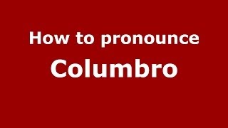 How to pronounce Columbro