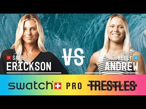 Sage Erickson vs. Keely Andrew - Quarterfinals, Heat 4 - Swatch Pro 2017