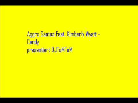 Aggro Santos Feat. Kimberly Wyatt - Candy