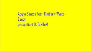 Aggro Santos Feat. Kimberly Wyatt - Candy