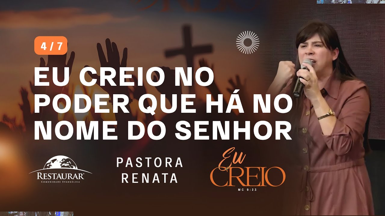 EU CREIO NO PODER QUE HÁ NO NOME DE JESUS -  Pra. Renata | Série de Mensagens: "EU CREIO"