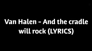 Van Halen - And the cradle will rock (LYRICS)