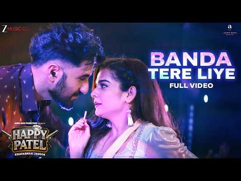 Banda Tere Liye - Full Video | Happy Patel | Vir Das & Mithila Palkar | Ash King, Ajay, Parth, MxRZI — Happy Patel: Khatarnak Jasoos