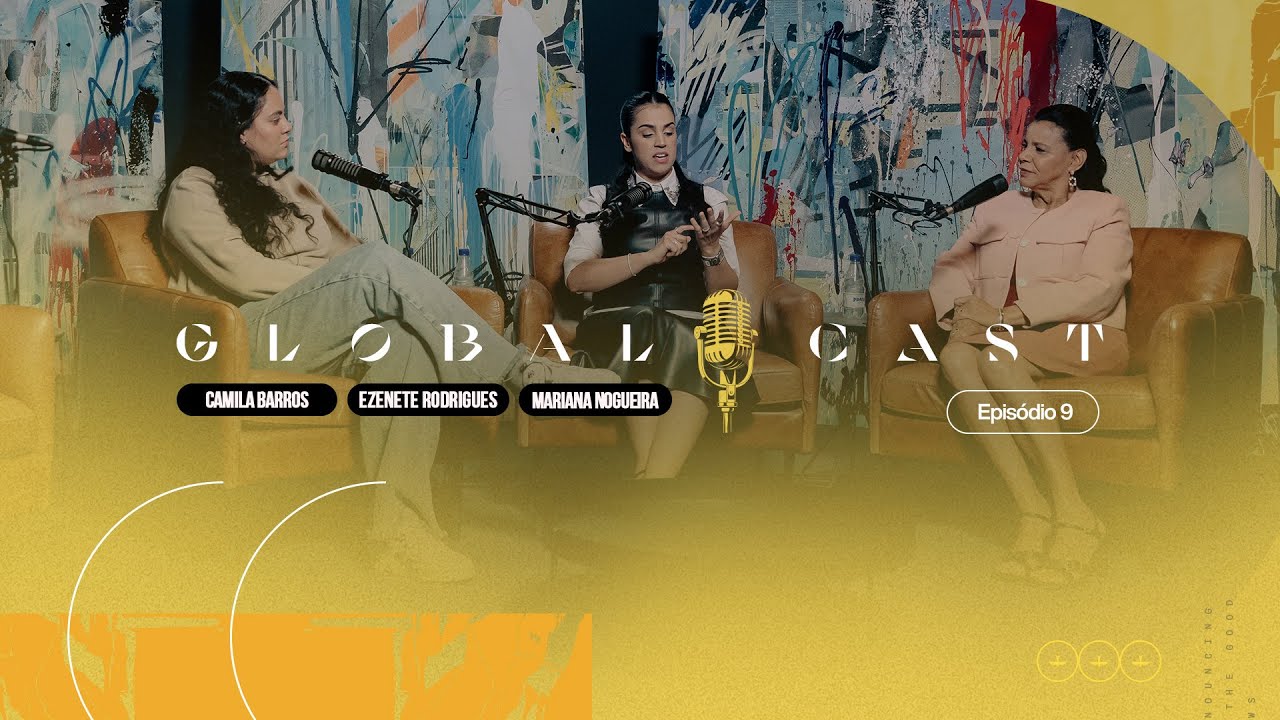Camila Barros e Ezenete Rodrigues | Global Cast #09