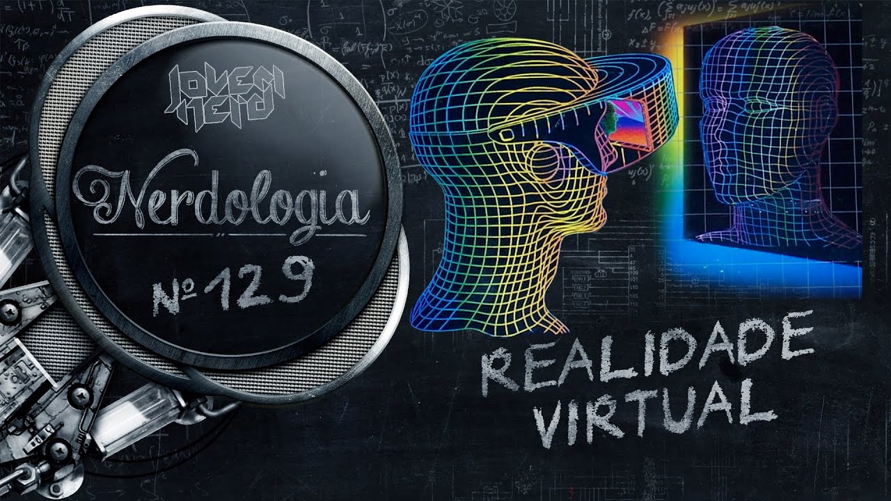 Realidade Virtual | Nerdologia