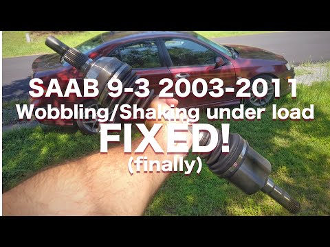 2003-2011 Saab 9-3 Shaking/Wobbling/Vibration under acceleration - FIXED! (finally)