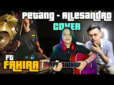 PETANG - ALLESANDRO | FT FAHIRA TAWAN/FARR COVER | 3 MINGGU 100K VIEWERS 🤘🏻💯🔥