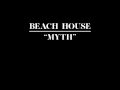 BEACH HOUSE  - "MYTH" (OFFICIAL TRACK)