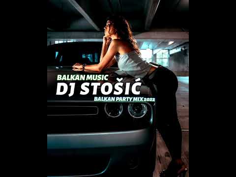 BALKAN PARTY MIX 2022 (LIVE) DJ STOŠIĆ
