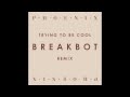 Phoenix - Trying To Be Cool (Breakbot Remix ...