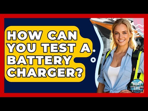 Part of a video titled How Can You Test A Battery Charger? - Boat Life Masters