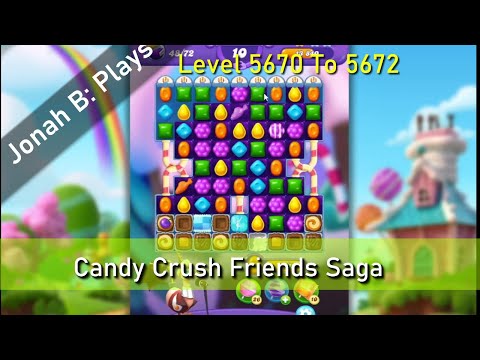 Candy Crush Friends Saga Level 5670 To 5672
