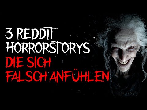 3 Reddit-Horrorstorys, die sich falsch anfühlen | Creepypasta Horror