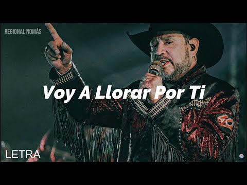 Los Rieleros Del Norte - Voy A Llorar Por Ti (LETRA)