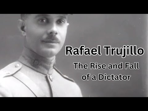 Rafael Trujillo: Rise & Fall of Dominican Republic's Dictator