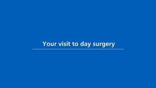 Your visit to day surgery