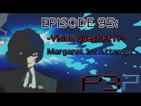 Persona 3 Portable Playthrough Ep 95: -Vision Quest IV- Margaret 1st attempt