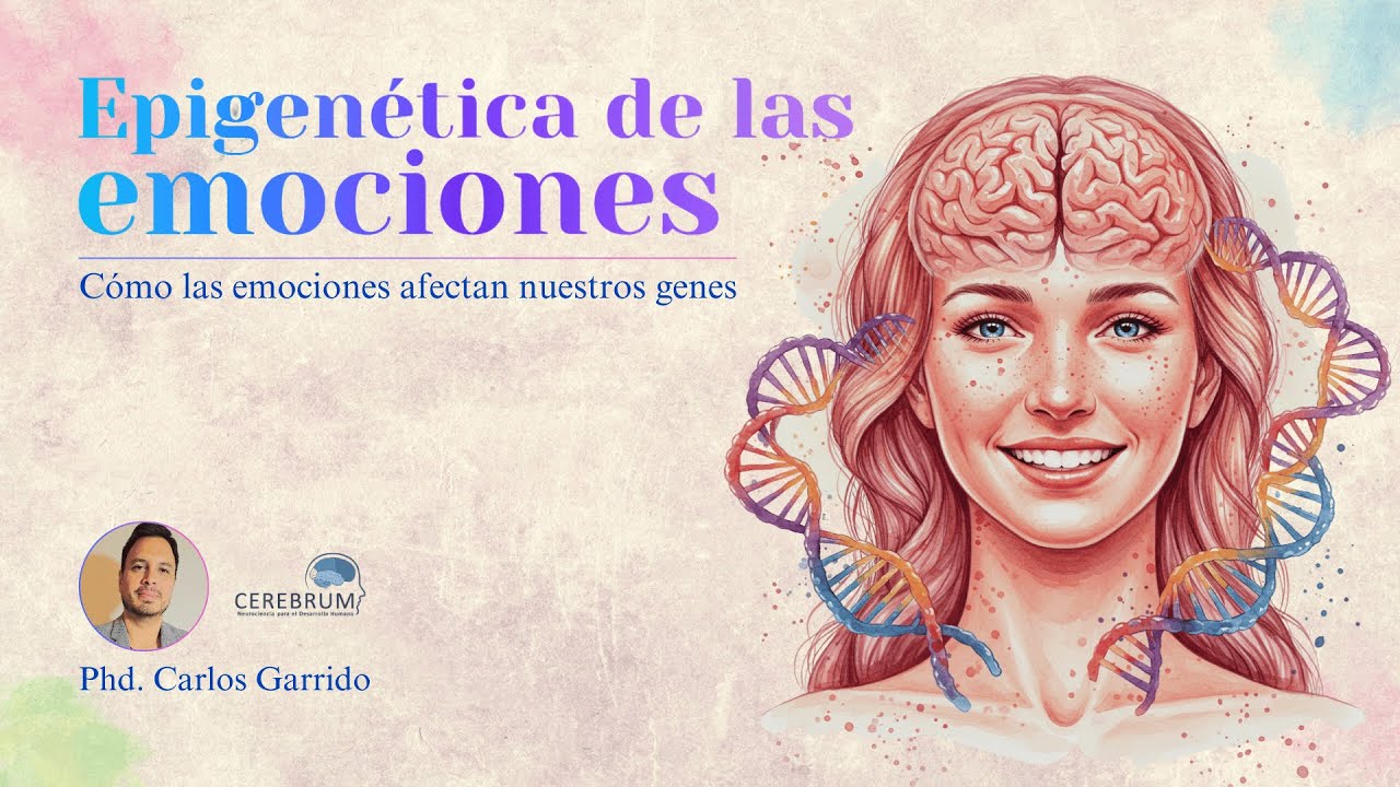 🧠🧬Epigenética de las Emociones - PhD Carlos Garrido | CEREBRUM