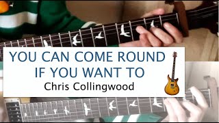 You Can Come Round If You Want To - Chris Collingwood