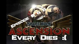 Space Hulk Ascension - "EVERYONE DIES AT THE END"- (Space Hulk Jothunheim)