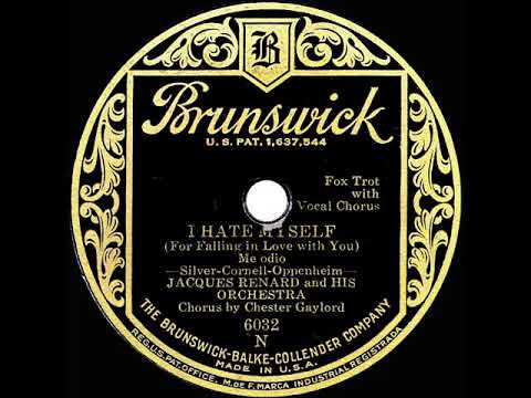 1931 Jacques Renard - I Hate Myself (For Falling In Love With You) (Chester Gaylord, vocal)