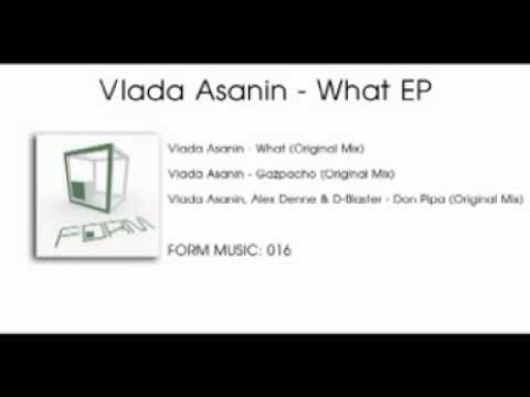 Vlada Asanin - What EP (What, Gazpacho, Don Pipa ft. Alex Denne & D-Blaster) (Form Music)
