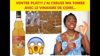 VENTRE PLAT !!! J'AI CREUSE MA PROPRE TOMBE AVEC LE VINAIGRE DE CIDRE !!!