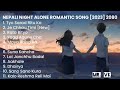 New Nepali Romantic Night Alone Songs Collection 2023❤️ Best Nepali Songs | Chill Nepali Song💗💕