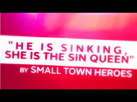 Small Town Heroes - He Is Sinking, She Is The Sin Queen (Official Lyric Video)
