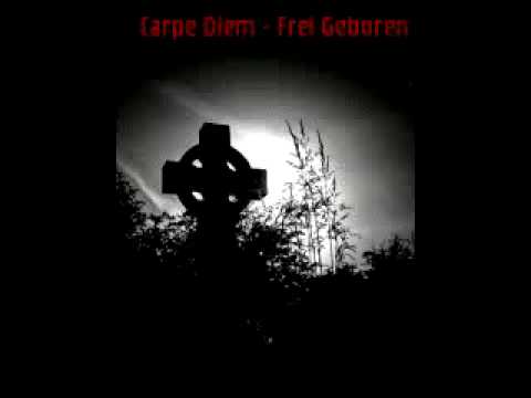 Carpe Diem - Frei Geboren