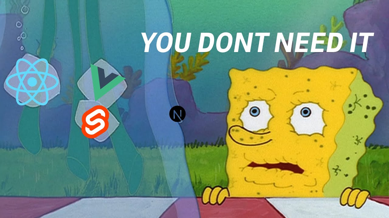 You don't need a frontend framework