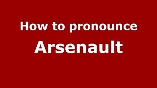 How to pronounce Arsenault